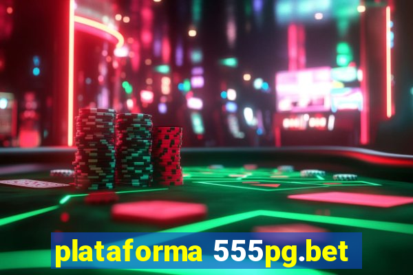 plataforma 555pg.bet